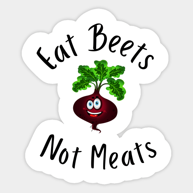 Eat Beets Not Meats Sticker by merysam